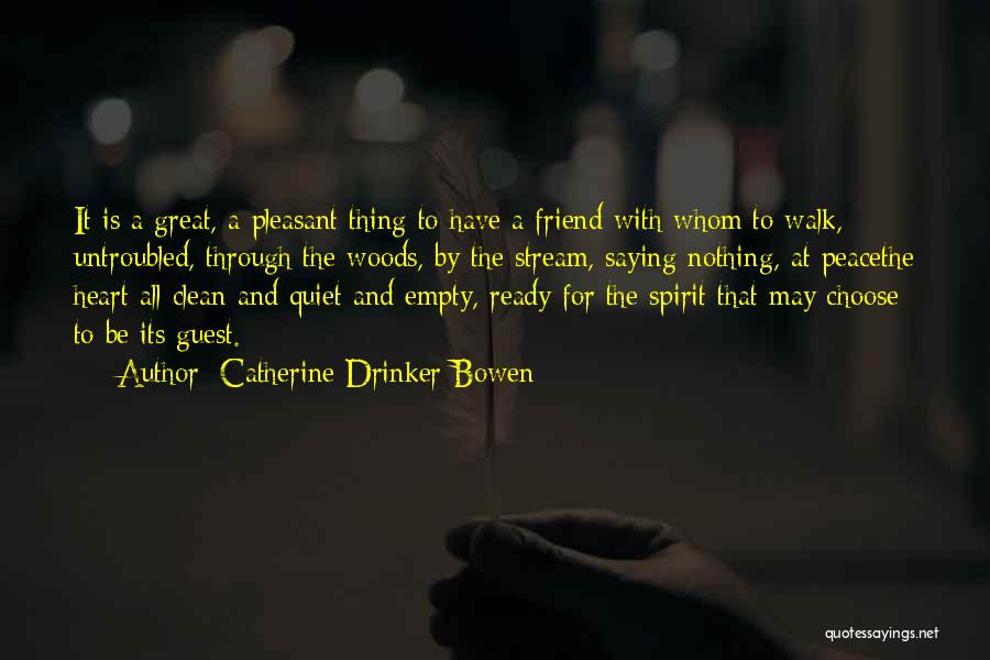 Drinker Quotes By Catherine Drinker Bowen