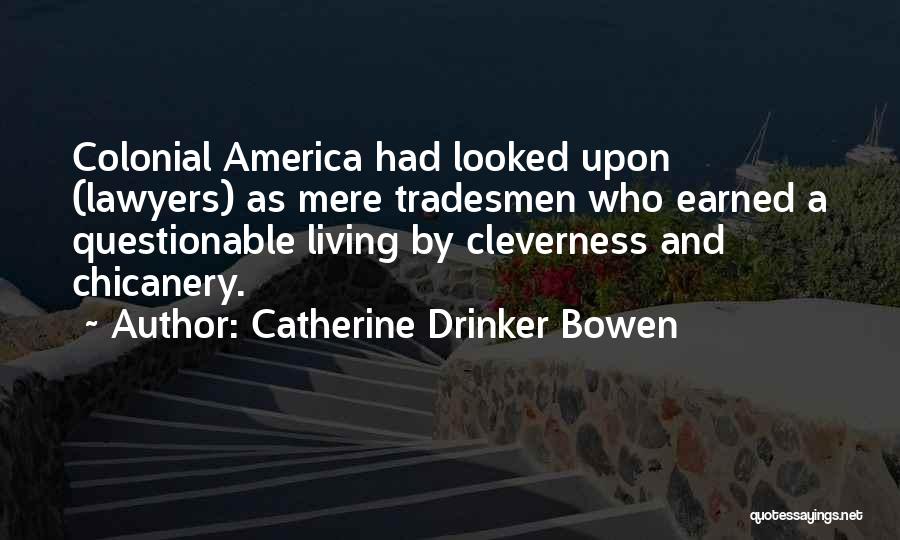 Drinker Quotes By Catherine Drinker Bowen