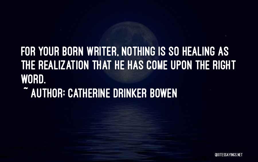 Drinker Quotes By Catherine Drinker Bowen