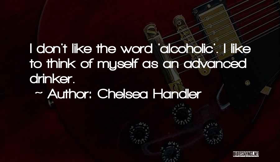 Drinker Quotes By Chelsea Handler