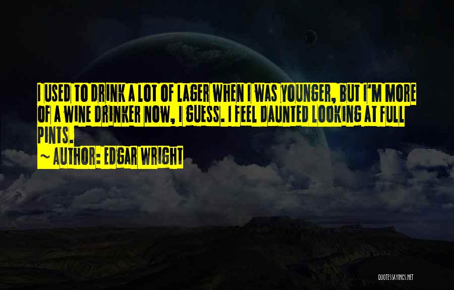 Drinker Quotes By Edgar Wright