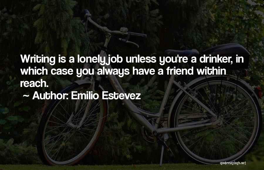 Drinker Quotes By Emilio Estevez