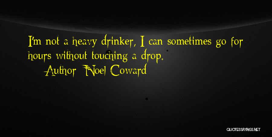 Drinker Quotes By Noel Coward