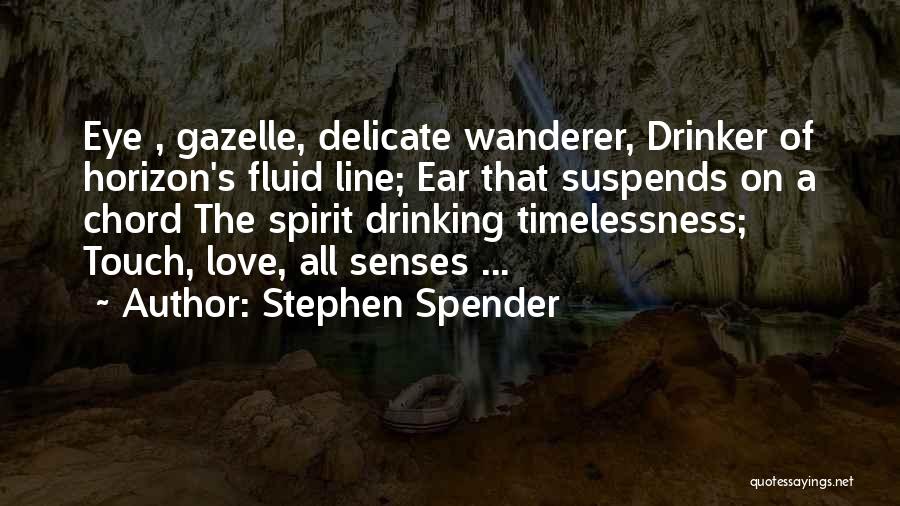 Drinker Quotes By Stephen Spender