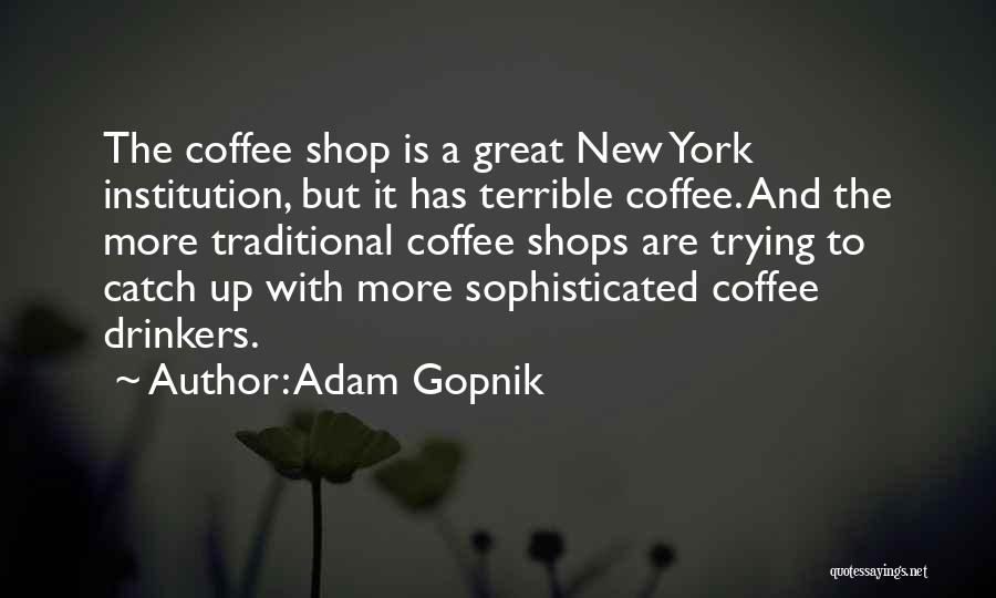 Drinkers Quotes By Adam Gopnik