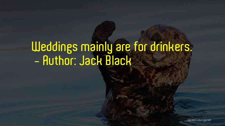 Drinkers Quotes By Jack Black