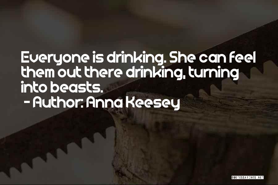 Drinking Alcohol Quotes By Anna Keesey