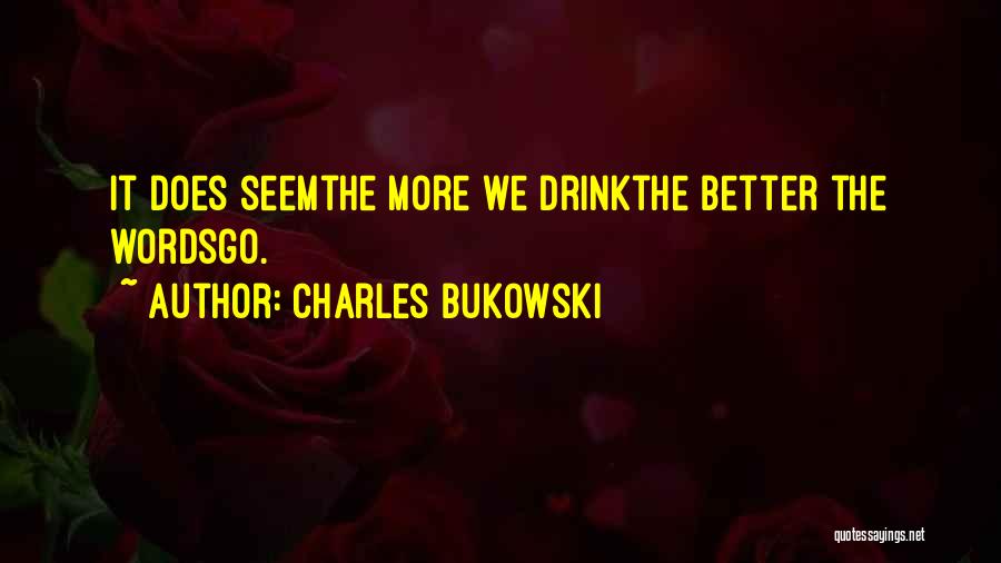 Drinking Alcohol Quotes By Charles Bukowski