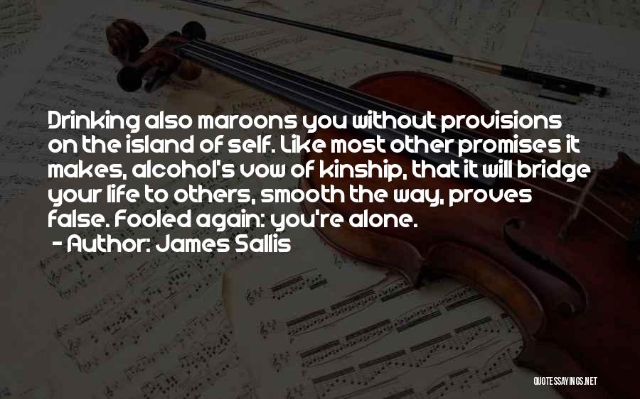 Drinking Alcohol Quotes By James Sallis