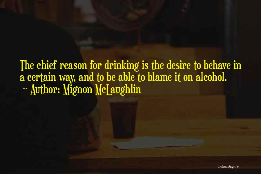 Drinking Alcohol Quotes By Mignon McLaughlin