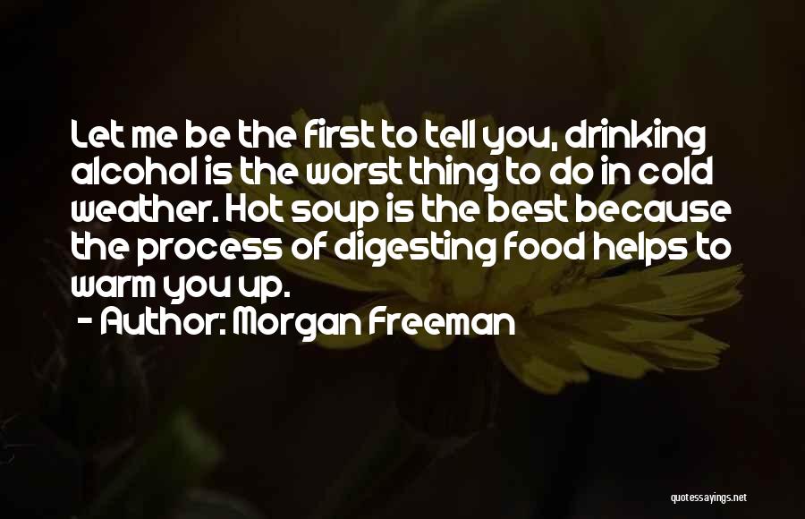 Drinking Alcohol Quotes By Morgan Freeman