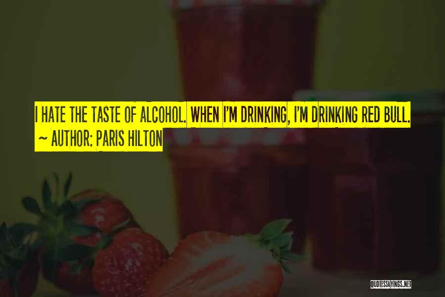 Drinking Alcohol Quotes By Paris Hilton