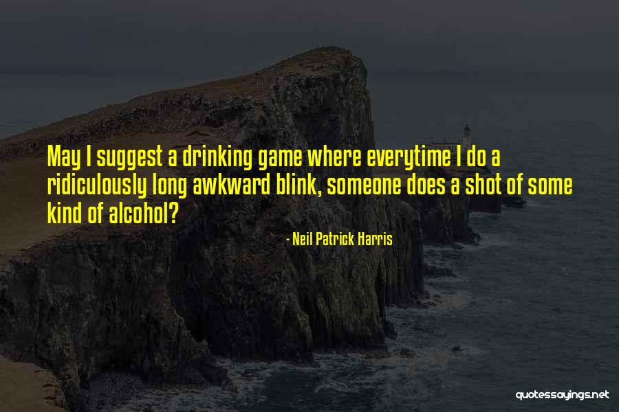 Drinking Alcohol Too Much Quotes By Neil Patrick Harris