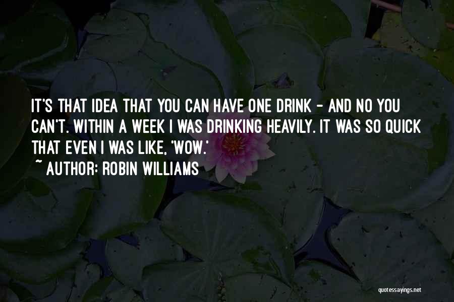 Drinking Alcohol Too Much Quotes By Robin Williams