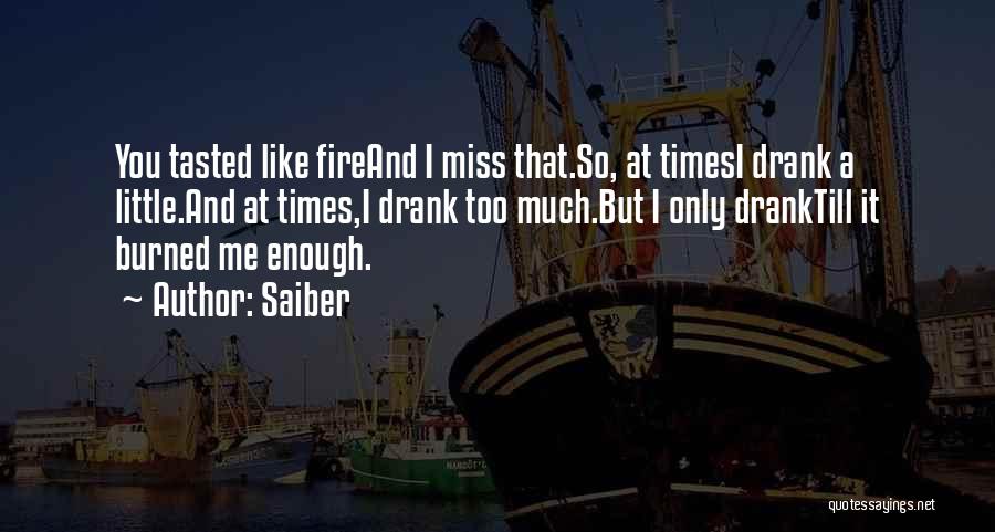 Drinking Alcohol Too Much Quotes By Saiber