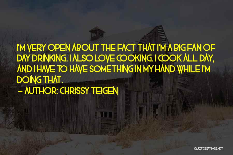 Drinking All Day Quotes By Chrissy Teigen