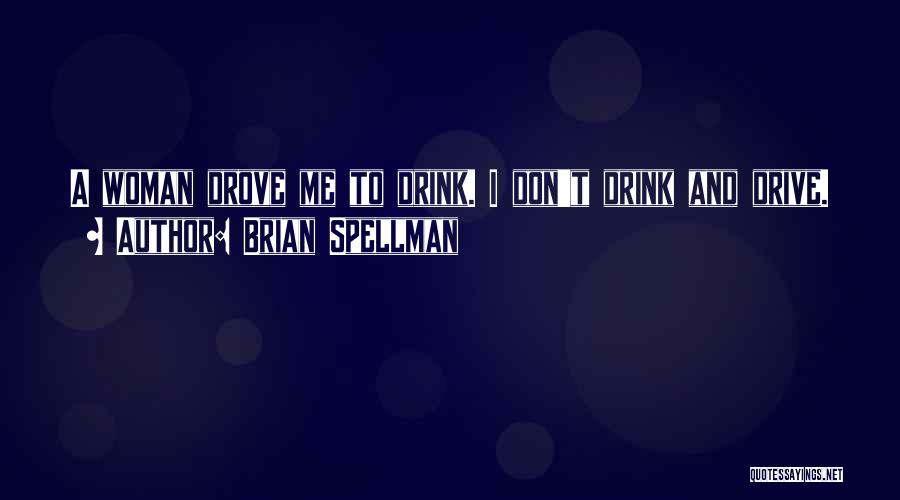 Drinking And Driving Quotes By Brian Spellman