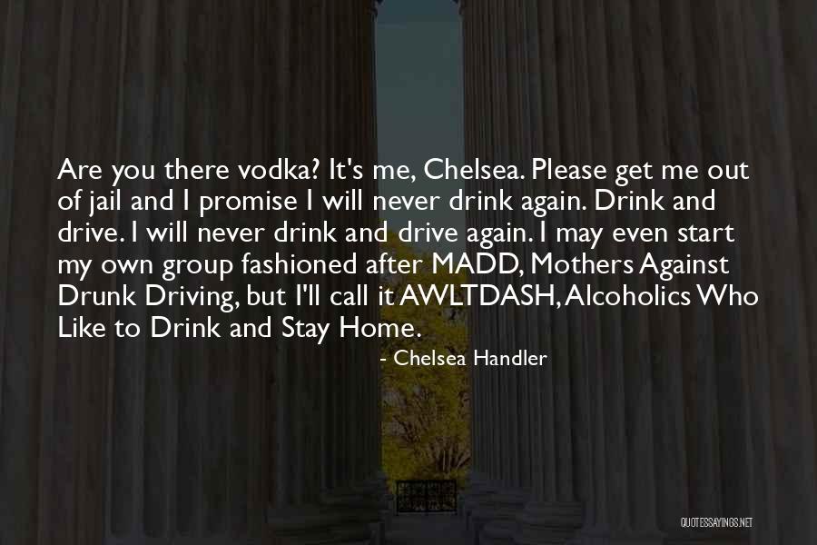 Drinking And Driving Quotes By Chelsea Handler