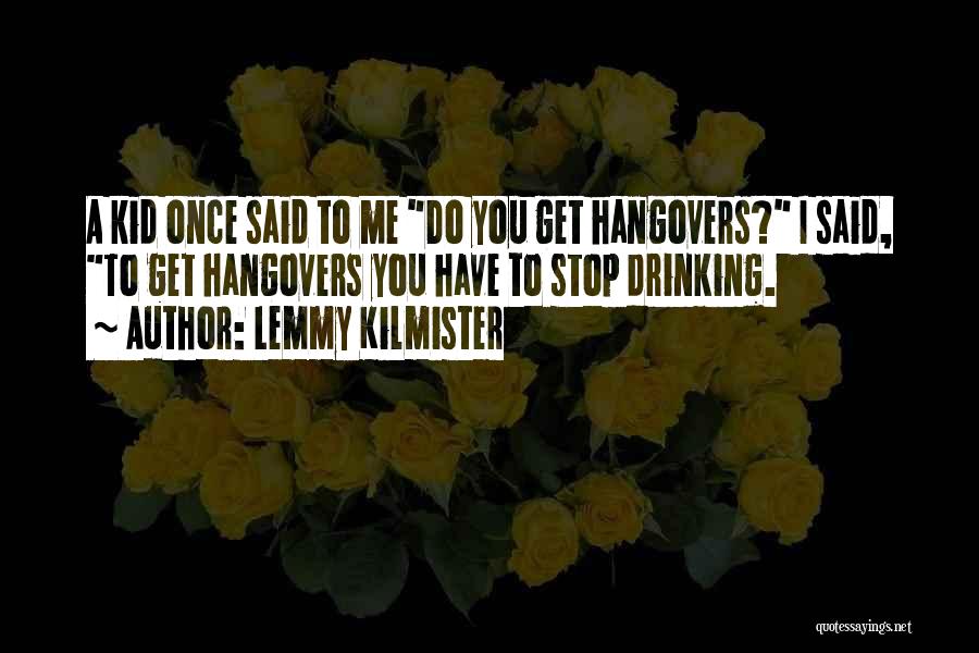 Drinking And Hangovers Quotes By Lemmy Kilmister