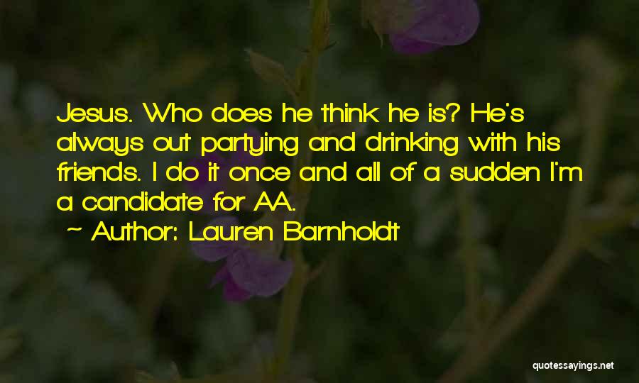 Drinking And Partying Quotes By Lauren Barnholdt