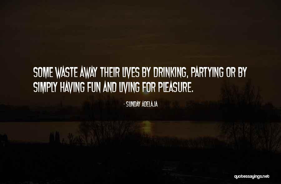 Drinking And Partying Quotes By Sunday Adelaja Drinking And Partying Quotes By Sunday Adelaja