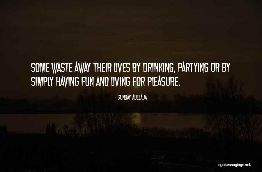 Drinking And Partying Quotes By Sunday Adelaja