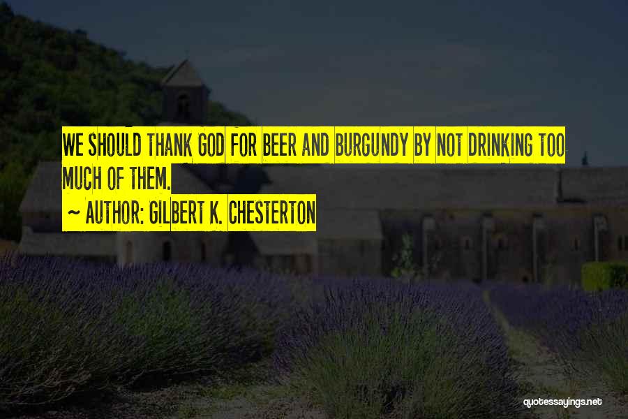 Drinking Beer Quotes By Gilbert K. Chesterton