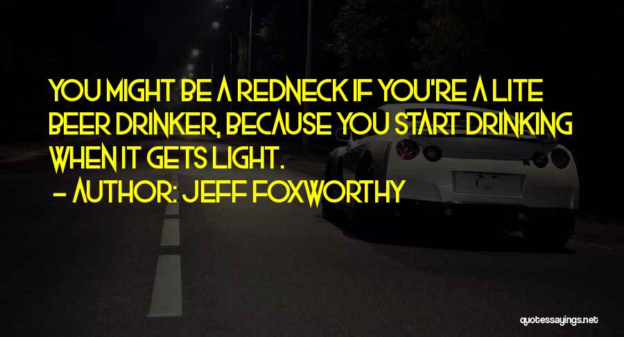 Drinking Beer Quotes By Jeff Foxworthy