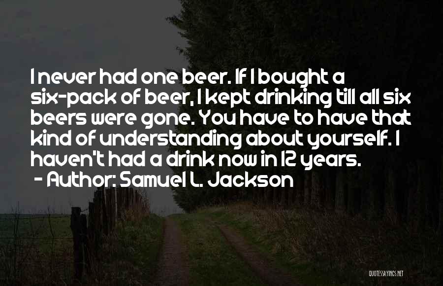 Drinking Beer Quotes By Samuel L. Jackson