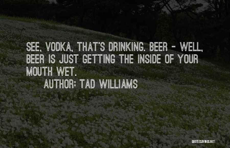 Drinking Beer Quotes By Tad Williams