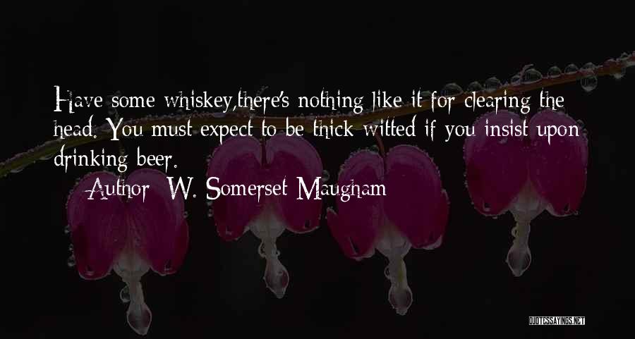 Drinking Beer Quotes By W. Somerset Maugham