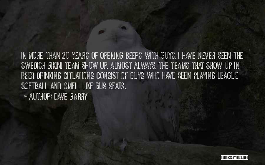 Drinking Beers Quotes By Dave Barry