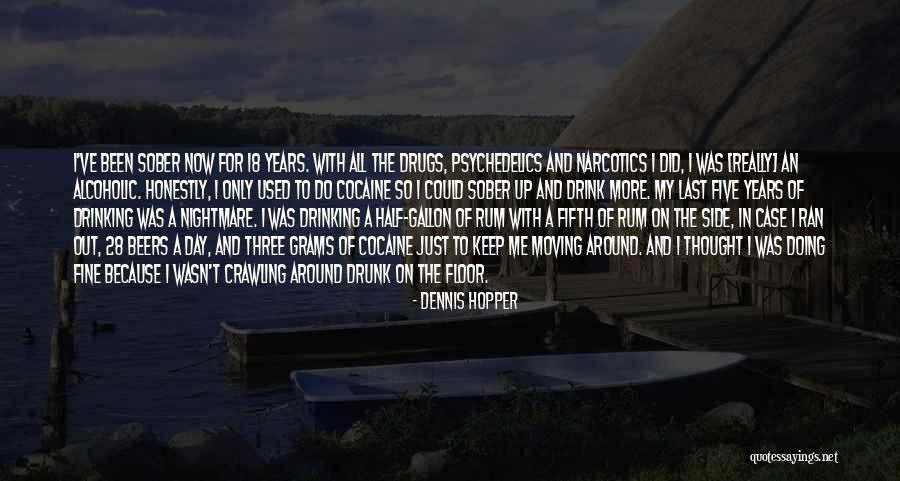 Drinking Beers Quotes By Dennis Hopper