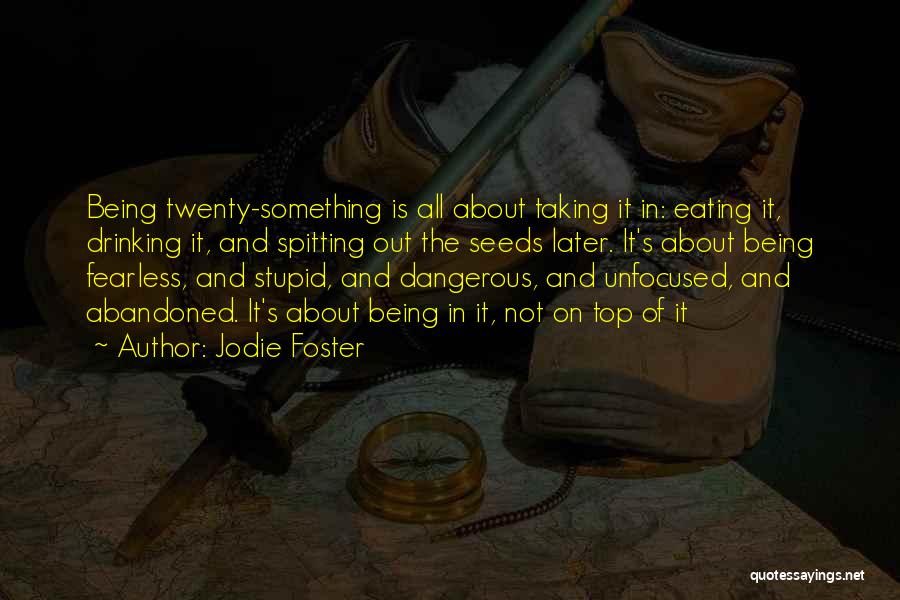 Drinking Being Stupid Quotes By Jodie Foster