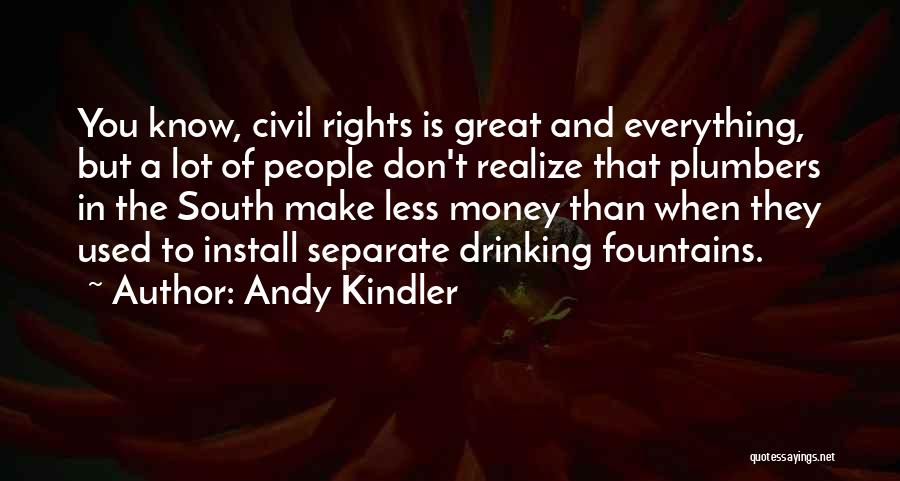 Drinking Fountains Quotes By Andy Kindler