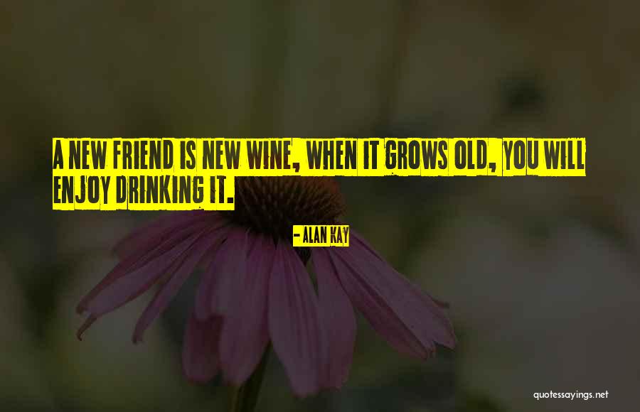 Drinking Friends Quotes By Alan Kay Drinking Friends Quotes By Alan Kay