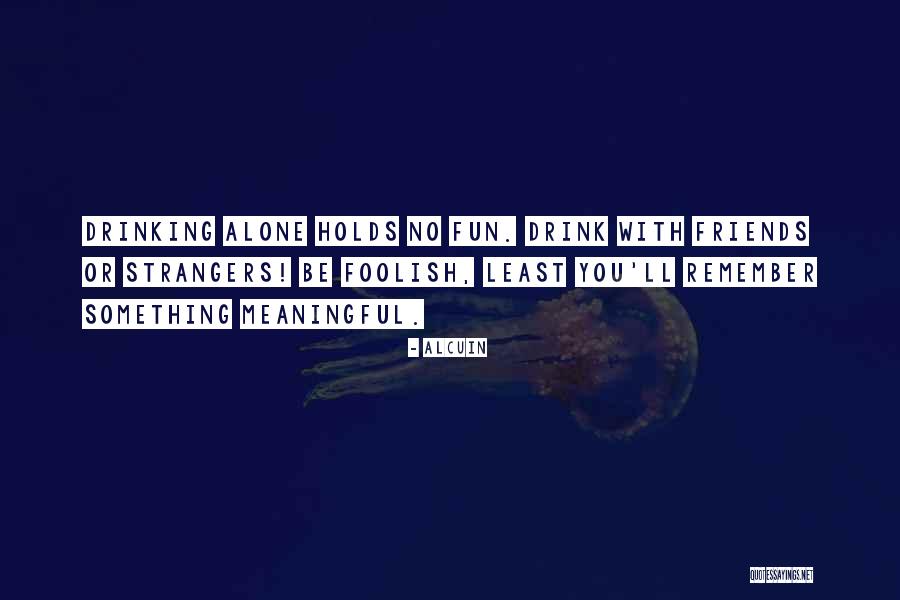 Drinking Friends Quotes By Alcuin Drinking Friends Quotes By Alcuin