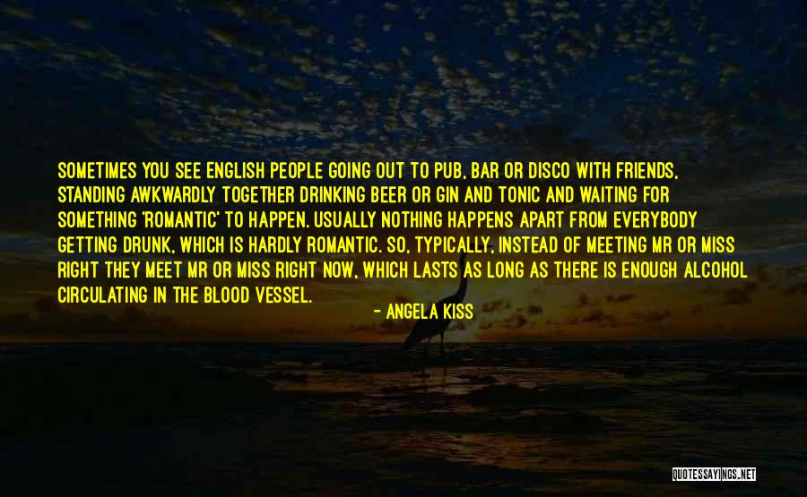 Drinking Friends Quotes By Angela Kiss Drinking Friends Quotes By Angela Kiss
