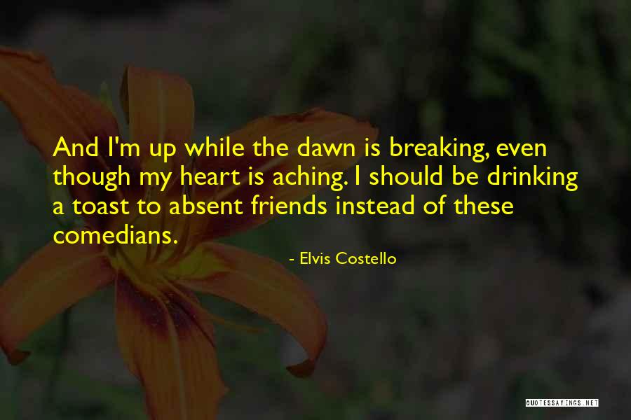 Drinking Friends Quotes By Elvis Costello Drinking Friends Quotes By Elvis Costello