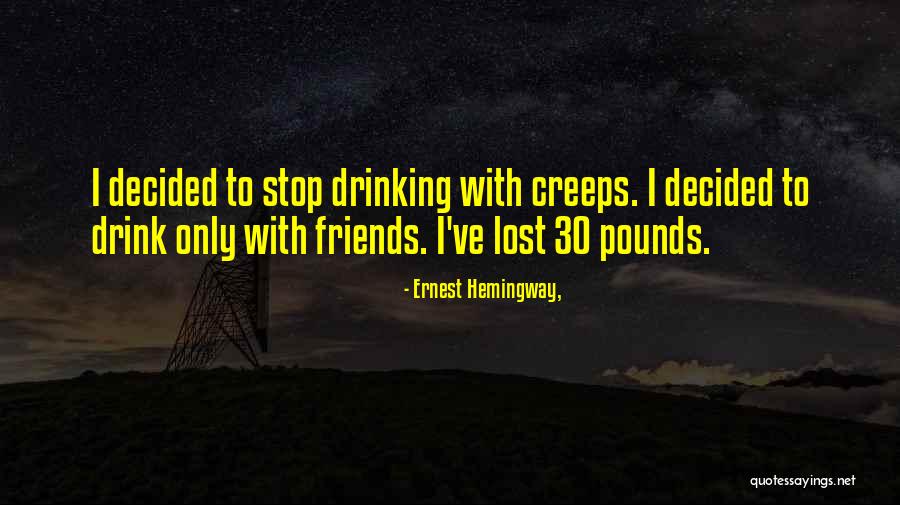 Drinking Friends Quotes By Ernest Hemingway, Drinking Friends Quotes By Ernest Hemingway,