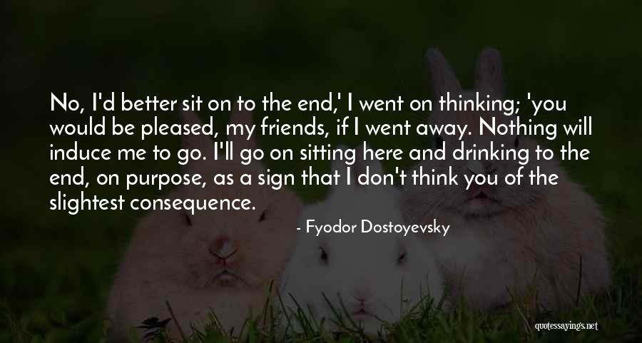 Drinking Friends Quotes By Fyodor Dostoyevsky Drinking Friends Quotes By Fyodor Dostoyevsky