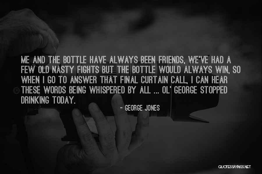 Drinking Friends Quotes By George Jones Drinking Friends Quotes By George Jones