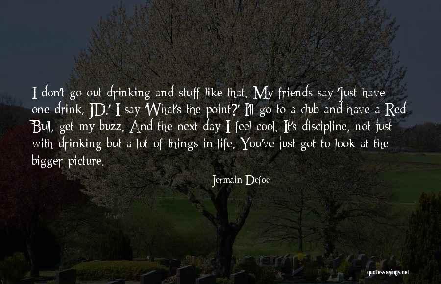 Drinking Friends Quotes By Jermain Defoe Drinking Friends Quotes By Jermain Defoe