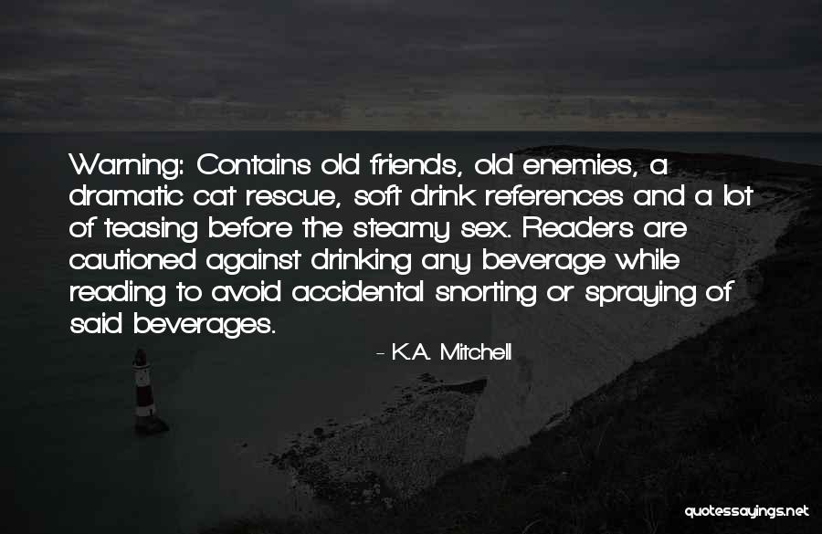 Drinking Friends Quotes By K.A. Mitchell Drinking Friends Quotes By K.A. Mitchell