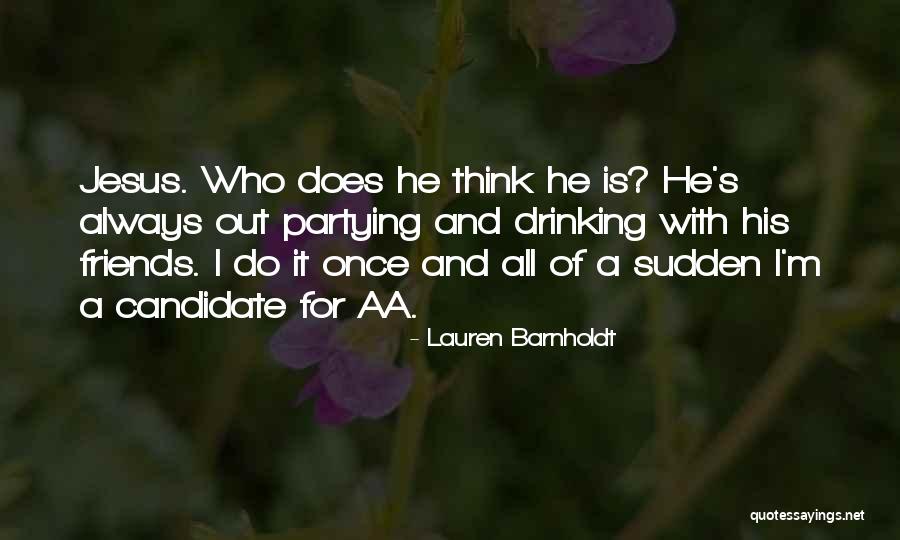 Drinking Friends Quotes By Lauren Barnholdt Drinking Friends Quotes By Lauren Barnholdt