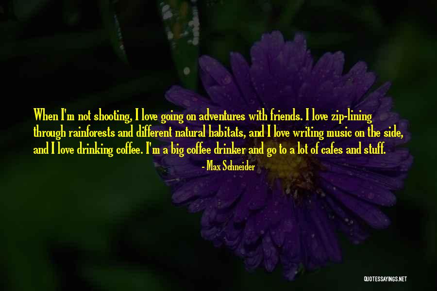 Drinking Friends Quotes By Max Schneider Drinking Friends Quotes By Max Schneider