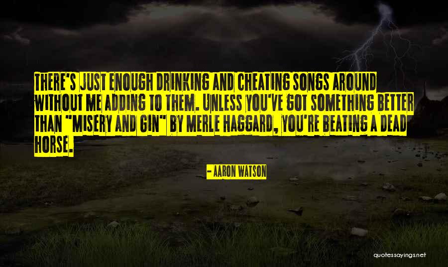 Drinking Gin Quotes By Aaron Watson Drinking Gin Quotes By Aaron Watson