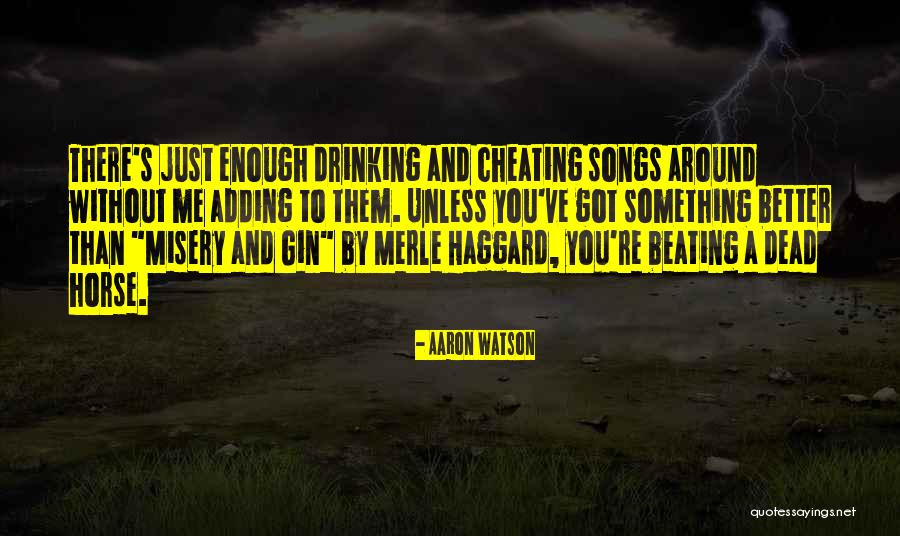 Drinking Gin Quotes By Aaron Watson