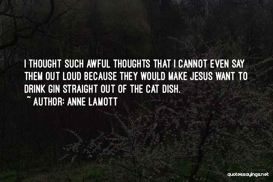 Drinking Gin Quotes By Anne Lamott