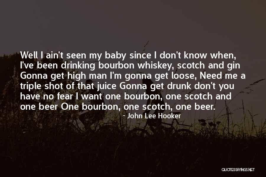 Drinking Gin Quotes By John Lee Hooker